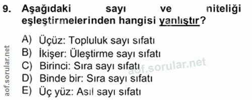 9. soru: Aşağıdaki sayı ve niteliği eşleştirmelerinden hangisi yanlıştır? A) Üçüz: Topluluk sayı sıfatı B) İkişer: Üleştirme s…