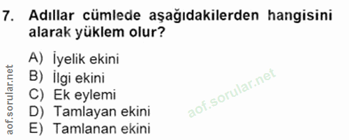 7. soru: Adıllar cümlede aşağıdakilerden hangisini alarak yüklem olur? A) İyelik ekini B) İlgi ekini C) Ek eylemi D) Tamlayan…