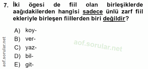 7. soru: İki ögesi de fiil olan birleşiklerde aağıdakilerden hangisi sadece ünlü zarf fiil ekleriyle birleşen fiillerden biri…