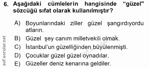 6. soru: Aşağıdaki cümlelerin hangisinde "güzel" sözcüğü sıfat olarak kullanılmıştır? A) Boyunlarındaki ziller güzel şagırdıyo…