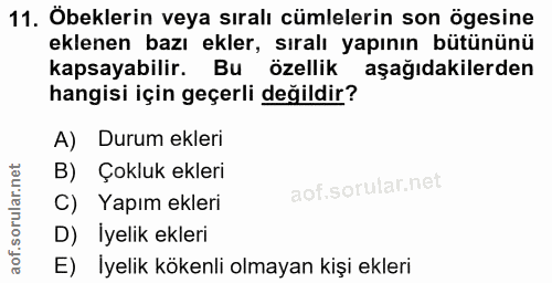 11. soru: Öbeklerin veya sıralı cümlelerin son ögesine eklenen bazı ekler, sıralı yapının bütününü kapsayabilir. Bu özellik aşa…
