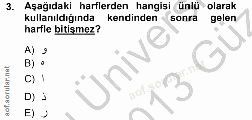 3. soru: Aşağıdaki harflerden hangisi ünlü olarak kullanıldığında kendinden sonra gelen harfle bitişmez? A) 9 B) • Ünive C) 1…