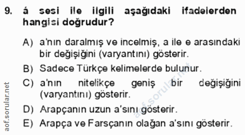 9. soru: á sesi ile ilgili aşağıdaki ifadelerden hangisi doğrudur? A) a'nın daralmış ve incelmiş, a ile e arasındaki bir değiş…