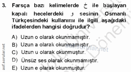 3. soru: Farsça bazı kelimelerde Č ile başlayan kapalı hecelerdeki 9 sesinin Osmanlı Türkçesindeki kullanımı ile ilgili aşağıd…