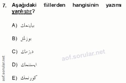 7. soru: Aşağıdaki fiillerden hangisinin yazımı yanlıştır? A) Ilana B) = ;g ديزمك (C استنمات (D كورنمك (E