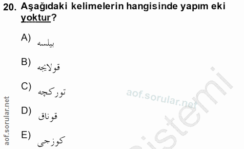 20. soru: Aşağıdaki kelimelerin hangisinde yapım eki yoktur? A) بيلسه قولايجه C) تور كجه D) E) كوزجى