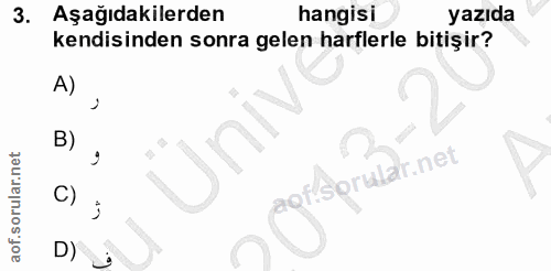3. soru: Aşağıdakilerden hangisi yazıda kendisinden sonra gelen harflerle bitişir? A) B) و off C) D) ف