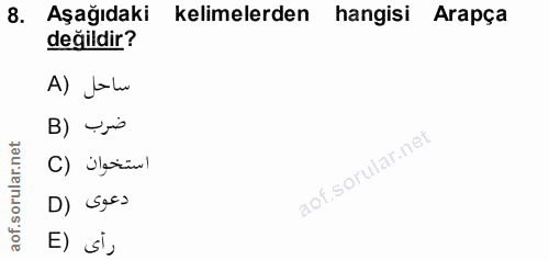 8. soru: Aşağıdaki kelimelerden hangisi Arapça değildir? A) Lalu B) Vsis C) Ülasüwl D) Secs E) si,