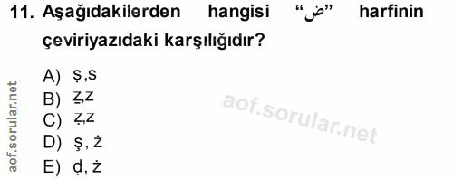 11. soru: Aşağıdakilerden| hangisi "jo" harfinin çeviriyazıdaki karşılığıdır? A) Ş,S B) Z2 C) ZZ D) §, ż E) d, ż