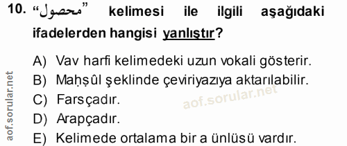 10. soru: "Jperi" kelimesi ile ilgili aşağıdaki ifadelerden hangisi yanlıştır? A) Vav harfi kelimedeki uzun vokali gösterir. B)…