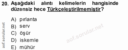 20. soru: Aşağıdaki alıntı kelimelerin hangisinde düzensiz hece Türkceleştirilmemiştir? A) pırlanta B) serv C) öşür D) iskemle…