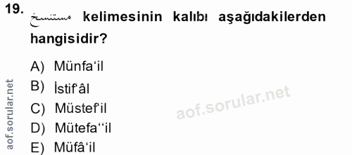 19. soru: temümo kelimesinin kalıbı aşağıdakilerden hangisidir? A) Münfa'il B) Istifal C) Müstefil D) Mütefa"il E) Müfâ'il