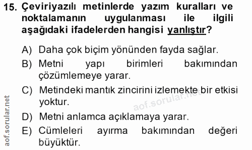 15. soru: Çeviriyazılı metinlerde yazım kuralları ve noktalamanın uygulanması ile ilgili aşağıdaki ifadelerden hangisi yanlıştı…
