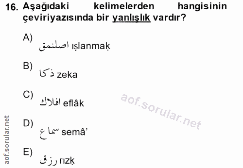 16. soru: Aşağıdaki kelimelerden hangisinin çeviriyazısında bir yanlışlık vardır? A) äailo! ışlanmak B) Vizeka C) 1b eflâk D) ¿…