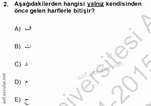2. soru: Aşağıdakilerden hangisi yalnız kendisinden önce gelen harflerle bitişir? A) → B) č ergitesi C) D) • jo