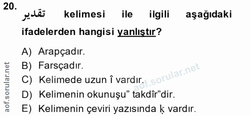 20. soru: kelimesi ile ilgili aşağıdaki ifadelerden hangisi yanlıştır? A) Arapçadır. C) Kelimede uzun î vardir.s . B) Farsçadır…