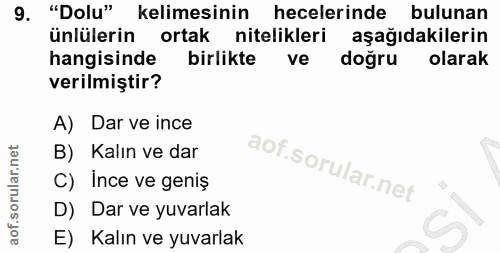 9. soru: "Dolu" kelimesinin hecelerinde bulunan ünlülerin ortak nitelikleri aşağıdakilerin hangisinde birlikte ve dogru olarak…