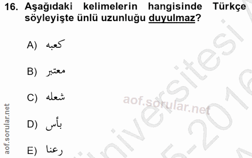 16. soru: Aşağıdaki kelimelerin hangisinde Türkçe söyleyişte ünlü uzunluğu duyulmaz? A) ds sites B) jür C) dai aof.sốrylar. net…