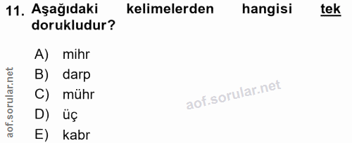 11. soru: Aşağıdaki kelimelerden hangisi tek dorukludur? A) mihr rular.net B) darp C) mühr aof.s D) üç E) kabr