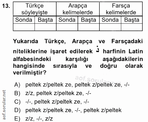 13. soru: Türkçe Arapça Farsça söyleyişte kelimelerde kelimelerde Sonda Başta Sonda Başta Sonda Başta Yukarıda Türkçe, Arapça v…