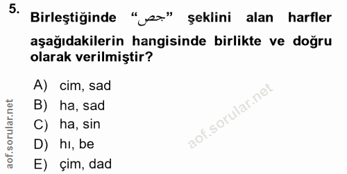 5. soru: Birleştiğinde "sa" şeklini alan harfler aşağıdakilerin hangisinde birlikte ve doğru olarak verilmiştir? A) cim, sad B…