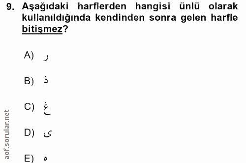 9. soru: Aşağıdaki harflerden hangisi ünlü olarak kullanıldığında kendinden sonra gelen harfle bitişmez? A) › B) c) E D) S E) o