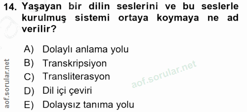 14. soru: Yaşayan bir dilin seslerini ve bu seslerle kurulmuş sistemi ortaya koymaya ne ad verilir? A) Dolaylı anlama yolu B) T…