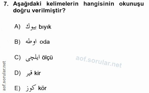 7. soru: Aşağıdaki kelimelerin hangisinin okunuşu doğru verilmiştir? A) Izu bıyık B) abgl oda تاواة ايلجى (C D) º kir E) je kör