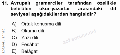 11. soru: Avrupalı gramerciler tarafindan özellikle belirtilen okur-yazarlar arasındaki dil seviyesi aşağıdakilerden hangisidir…