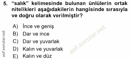 5. soru: "salık" kelimesinde bulunan ünlülerin ortak nitelikleri aşağıdakilerin hangisinde sırasıyla ve doğru olarak verilmişt…