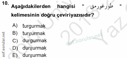 10. soru: Aşağıdakilerden hangisi " jejje,eb kelimesinin doğru çeviriyazısıdır? A) turgurmak B) turgurmak dor sorulaned 0 C) du…