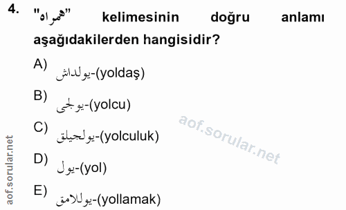 4. soru: "همراه" kelimesinin doğru anlamı aşağıdakilerden hangisidir? A) jil g.-(yoldaş) B) 5 ş-(yolcu) C) ilod-(yolculuk) D)…