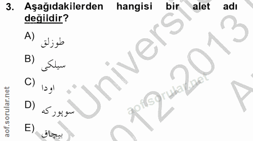 3. soru: co Aşağıdakilerden hangisi bir alet adı değildir? A) طوزلق B) Ünivers 122013 اودا (C D) سوپور كه E) بيجاق