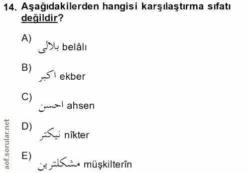 14. soru: Aşağıdakilerden hangisi karşılaştırma sıfatı değildir? A) s3l belâlı B) Sl ekber C) jmol ahsen D) ite nikter E) je üt…