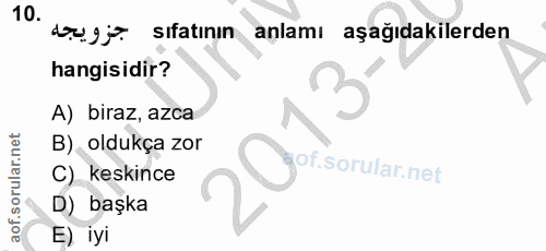 10. soru: ug sitatının anlamı aşağıdakilerden hangisidir? A) biraz, azca B) oldukça zor or. C) keskince D) başka E) iyi