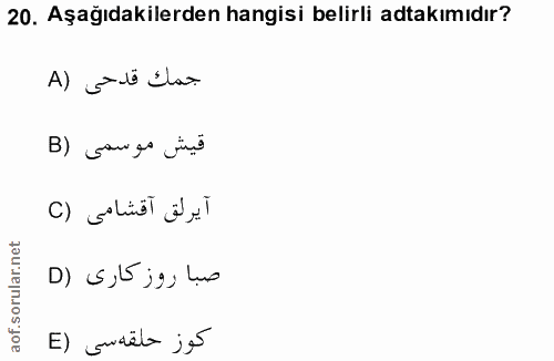 20. soru: Aşağıdakilerden hangisi belirli atakımıdır? Al galo Ilar قيش موسمى (B آيرلق اقشامى (C ; g ; țụs E) gudëla jés