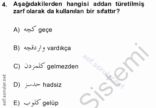 4. soru: Aşağıdakilerden hangisi addan türetilmiş zarf olarak da kullanılan bir sıfattır? A) os geçe B) dorüs ,ly vardıkça C)…