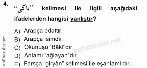 4. soru: " Su" kelimesi ile ilgili aşağıdakı ifadelerden hangisi yanlıştır? A) Arapça edattir. C) Okunuşu "Baki"dir- B) Arapça…