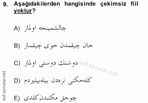 9. soru: Aşağıdakilerden hangisinde çekimsiz fiil yoktur? جالشمينجه اولماز (A جان جيقمدن خوى جيقماز (B C) jlg öngo dui gazof.S…
