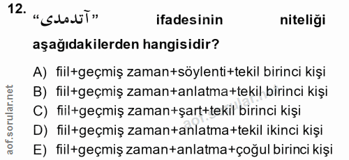 12. soru: "'GloLT» ifadesinin niteliği aşağıdakilerden hangisidir? A) fiil+geçmiş zamansöylenti+tekil birinci kişi B) fiil+geçm…