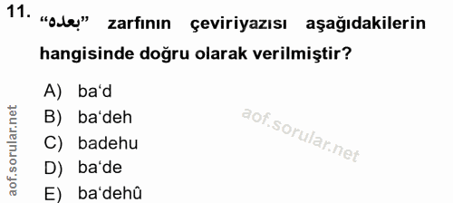 11. soru: "بعده» .11 zarfının çeviriyazısı aşağıdakilerin hangisinde doğru olarak verilmiştir? A) ba'd B) ba'deh C) badehu D) b…