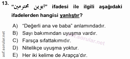 13. soru: "üya üs jig" ifadesi ile ilgili aşağıdaki ifadelerden hangisi yanlıştır? A) "Değerli ana ve baba" anlamındadır. B) Sa…