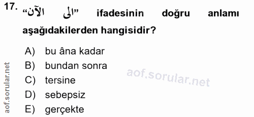 17. soru: "gğ1 ifadesinin doğru anlamı aşağıdakilerden hangisidir? A) bu âna kadar B) bundan sonra C) tersine D) sebepsiz E) ge…