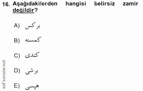 16. soru: Aşağıdakilerden hangisi belirsiz zamir değildir? Al Jó j. B) dima5 C) Sli5