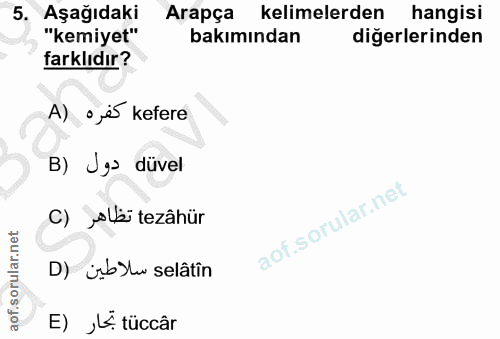 5. soru: Aşağıdaki Arapça kelimelerden hangisi "kemiyet" bakımından diğerlerinden farklıdır? A) ojés kefere B) Jg› düvel C) Jo…