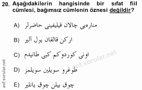 20. soru: Aşağıdakilerin hangisinde bir sıfat fiil cümlesi, bağımsız cümlenin öznesi değildir? $.5° rular.net D) jal gu iste qu…