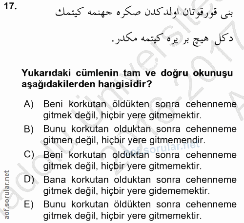 17. soru: بنى قورقوتان اولد كدن صكره جهنمه كيتمك دكل هيج بريره كيتمه مكدر. Yukarıdaki cümlenin tam ve doğru okunuşu aşağıdakile…