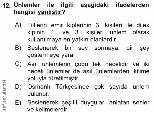 12. soru: Unlemler ile ilgili aşağıdaki ifadelerden hangisi yanlıştır? A) Fiillerin emir kiplerinin 3. kişileri ile dilek kipin…