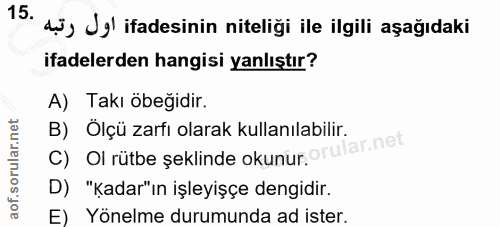 15. soru: di, Jol ifadesinin niteliği ile ilgili aşağıdaki ifadelerden hangisi yanlıştır? A) Takı öbeğidir. C) Ol rütbe şeklind…