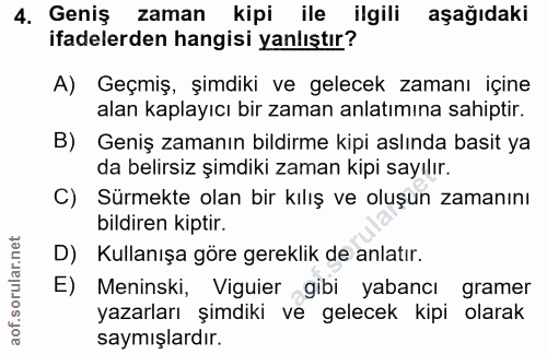 4. soru: Geniş zaman kipi ile ilgili aşağıdaki ifadelerden hangisi yanlıştır? A) Geçmiş, şimdiki ve gelecek zamanı içine alan…